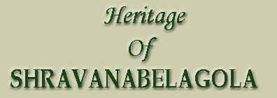 HERITAGE OF SHRAVANABELAGOLA